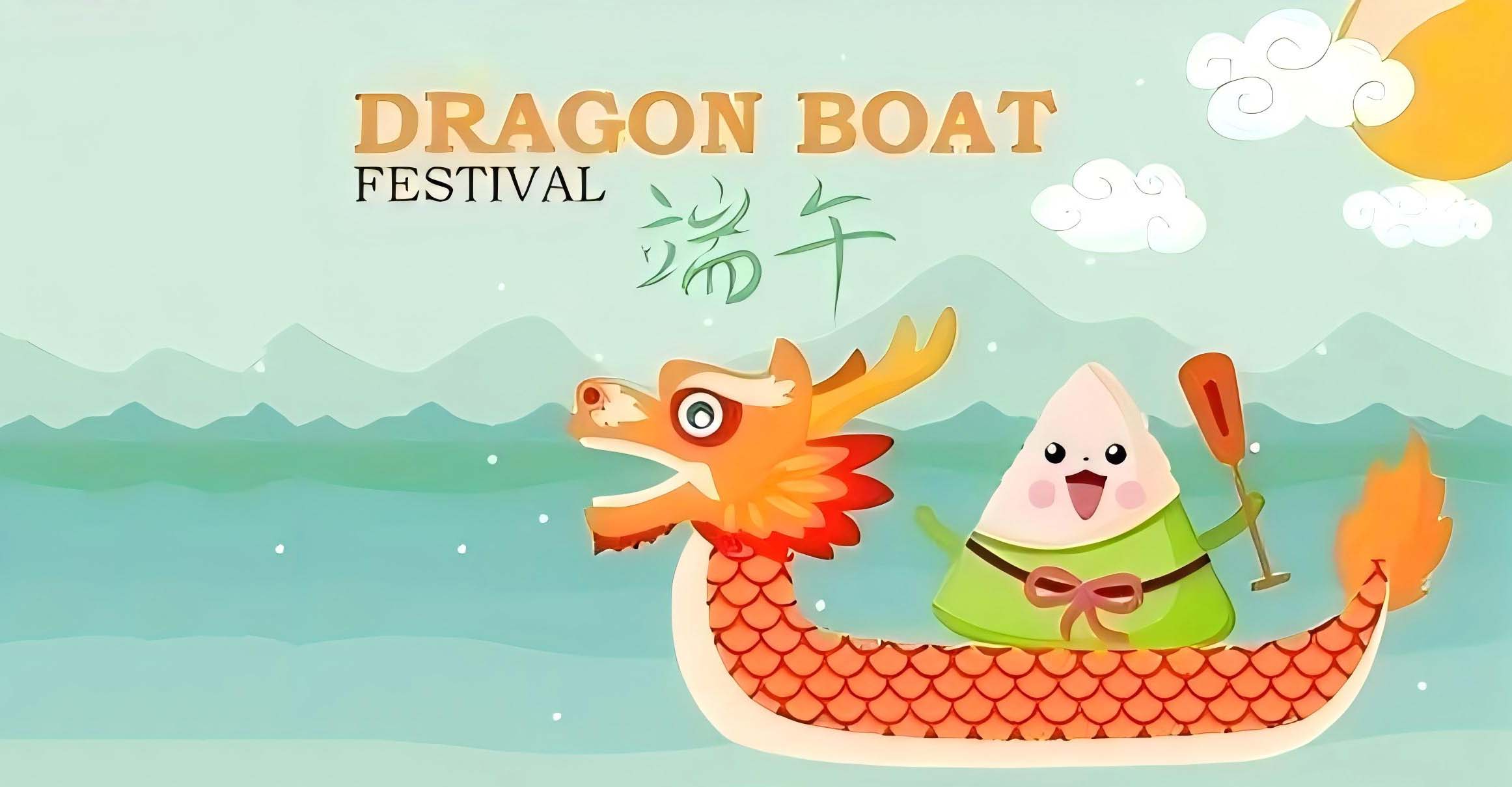 Happy Dragon Boat Festival to all our business partners,collague and friends.